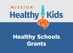 Mission: Healthy Kids Healthy Schools Grant Mission: Healthy Kids Healthy Schools Grant